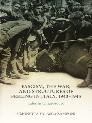 cover image of Fascism, the War, and Structures of Feeling in Italy, 1943-1945
